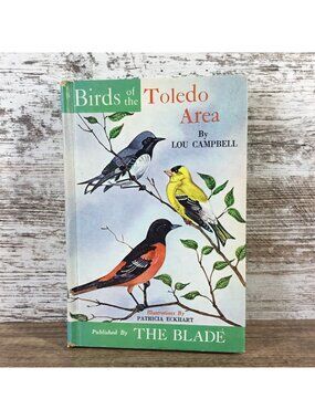 Birds Of The Toledo Area By Lou Campbell Hardcover 1968 The Blade